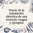 Precio de la instalación eléctrica de una vivienda